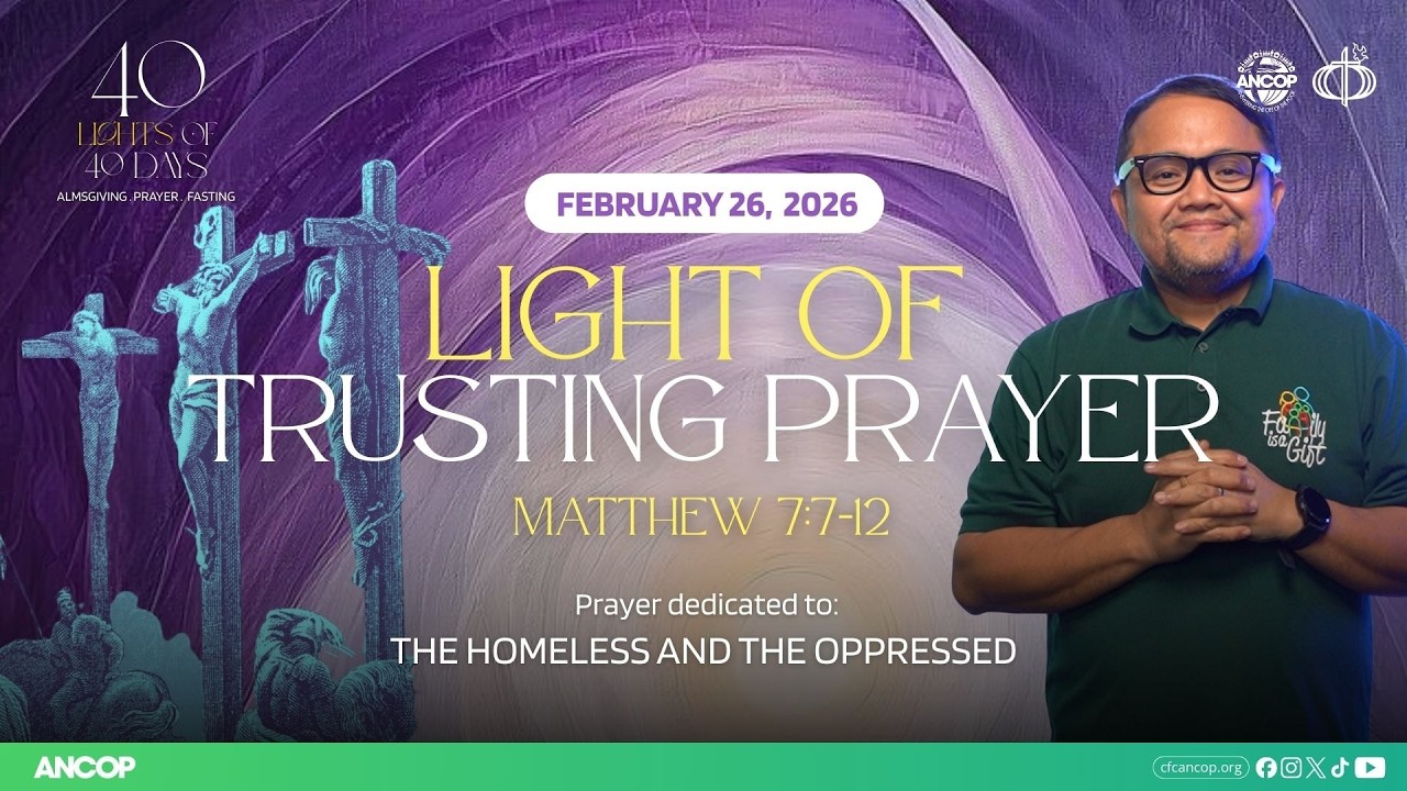 DAY 8 - February 26: THE LIGHT OF TRUSTING PRAYER | JQ Quimpang