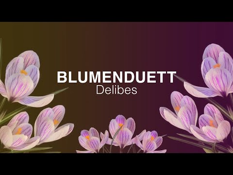 Flower Duett - Delibes: Lakmé (NATURE & CLASSICS)  Opera - Best of Classical Music