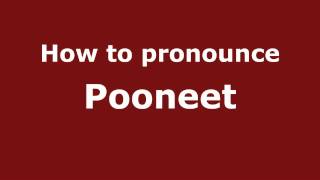 How to pronounce Pooneet