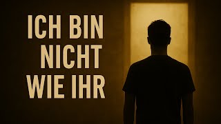 Ich bin nicht wie ihr – und genau das rettet mich