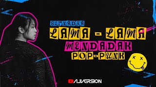 Download lagu LAMA LAMA - BERNADYA [MENDADAK POP-PUNK] By @ajversions mp3