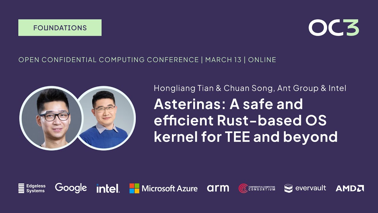 Asterinas: A safe Rust-based OS kernel for TEE by H. Tian & C. Song (Ant Group & Intel) | OC3 2024