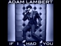 If I had you - Adam Lambert (Deep voice) 