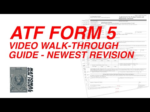 ATF 5320.5 Form 5 Video Walk-Through Guide - National Gun Trusts