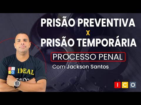 Processo Penal - Prisão Preventiva x Prisão temporária