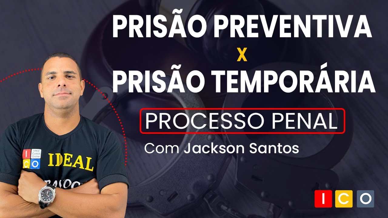 Processo Penal - Prisão Preventiva x Prisão temporária