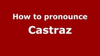 How to pronounce Castraz