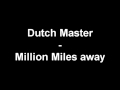 Dutch Master - Million Miles away [HD] 