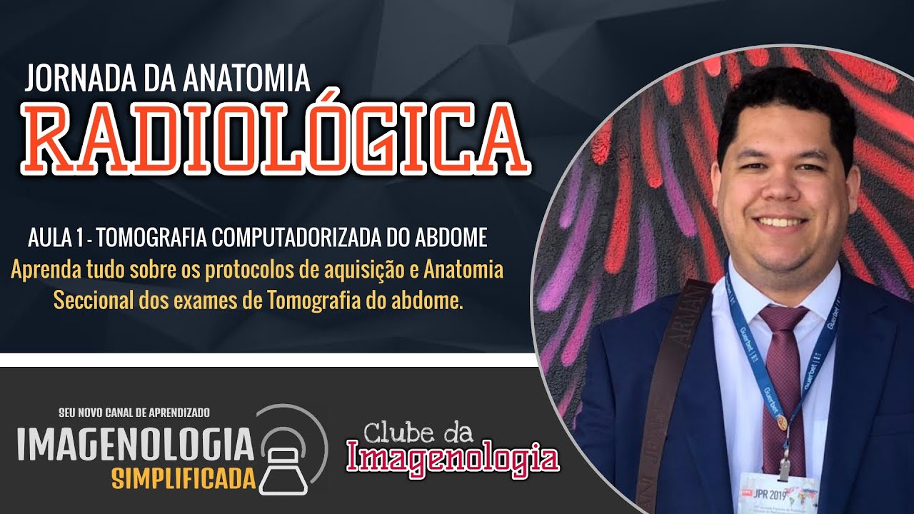 AULA 1 - JORNADA DA ANATOMIA RADIOLÓGICA: CONCEITOS E APLICAÇÕES DA TC DE ABDOME