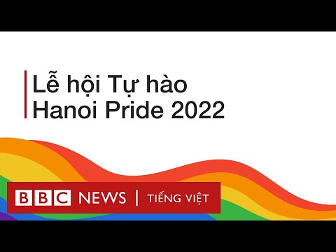 Tuần lễ Hanoi Pride 2022 - BBC News Tiếng Việt