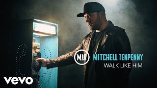 Mitchell Tenpenny - Walk Like Him (Audio)