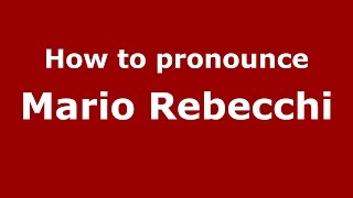 How to pronounce Mario Rebecchi