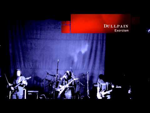Dullpain - Exorcism (Live)