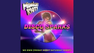 Disco Sparks - We Own (Friday Night Saturday Night) video