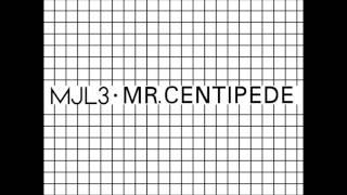 MJL3-Mr. Centipede