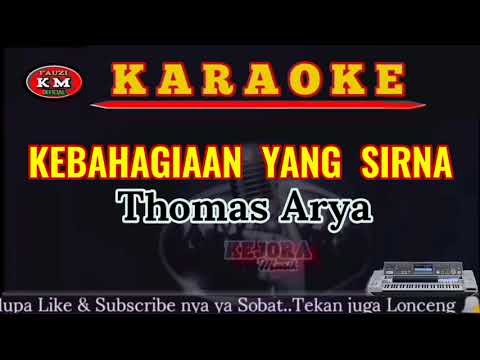Thomas Arya- KEBAHAGIAAN YANG SIRNA-karaoke//Lirik NADA RENDAH