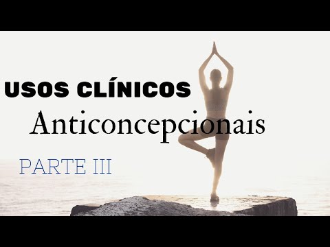 Curso de Farmacologia clínica: Uso clínico dos anticoncepcionais (Parte III)
