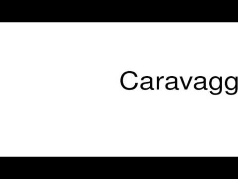 How to pronounce Caravaggio