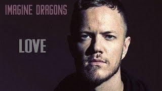 Imagine Dragons - Love (Lyrics, Official Audio)