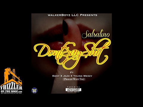 Salsalino ft. SS, JoJo & Young Mezzy - Don't Say sh*t [Thizzler.com Exclusive]