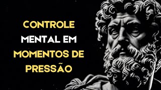 7 LIÇÕES ESTOICAS QUE VÃO TRANSFORMAR SEU CONTROLE MENTAL EM MOMENTOS DE PRESSÃO