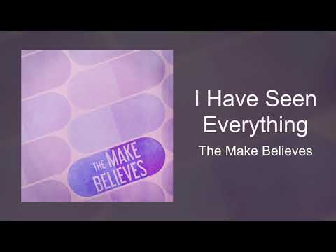 The Make Believes - I Have Seen Everything