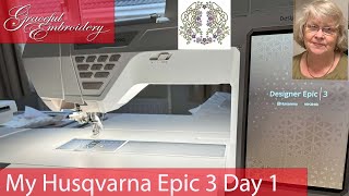 My Husqvarna Designer EPIC 3™ |  Day 1