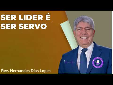 SER LIDER É SER SERVO - Hernandes Dias Lopes