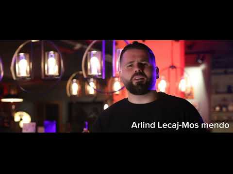 Arlind Lecaj - Mos mendo
