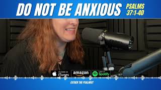 Psalm 37: DO NOT BE ANXIOUS (Prayers and Psalms for Sleep)