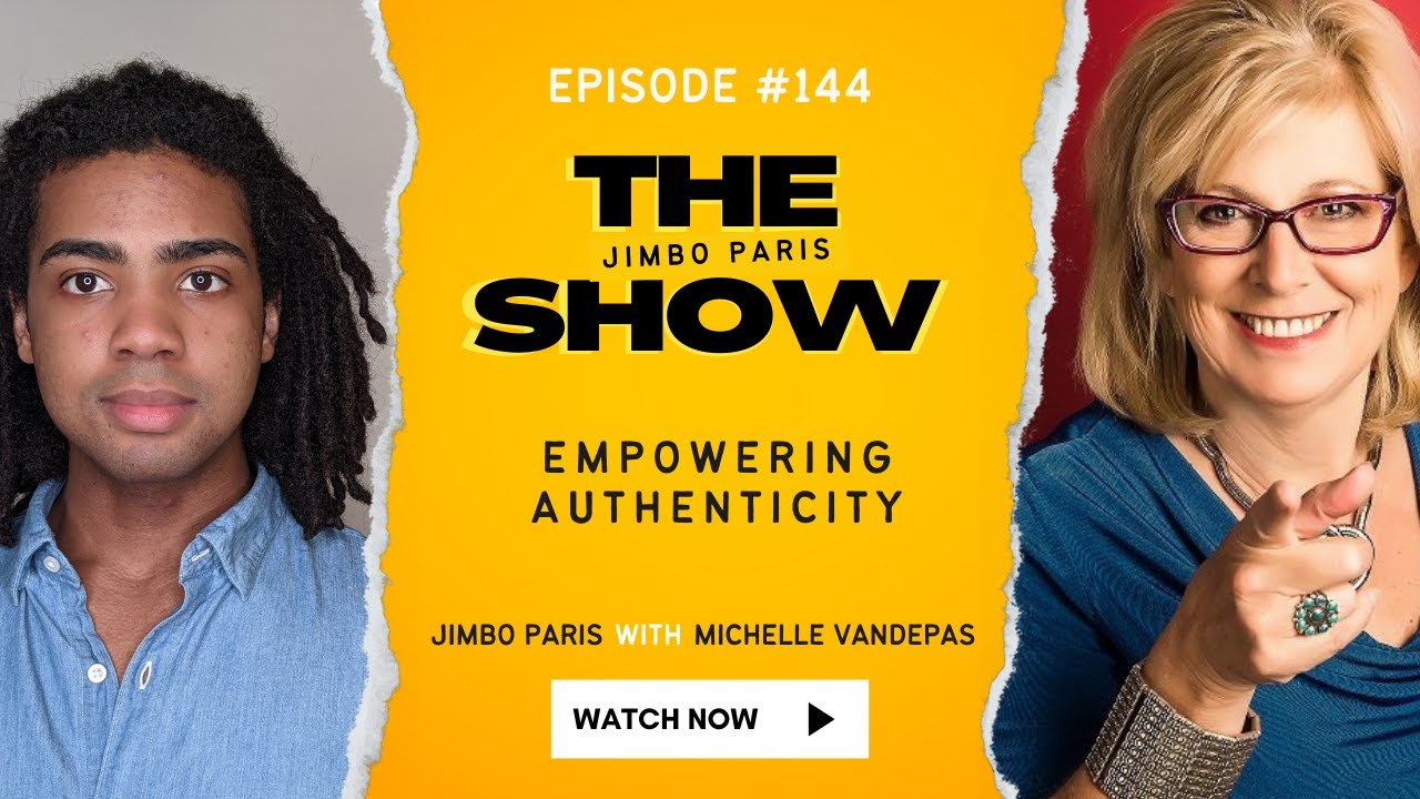 Empowering Authenticity (Jimbo Paris Show #144 with Michelle Vandepas)