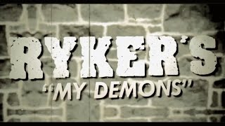 RYKER&#39;S &quot;My Demons&quot; OFFICIAL LYRIC VIDEO