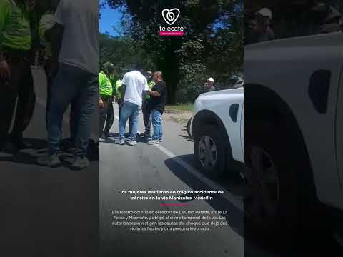 Dos mujeres murieron en trágico accidente de tránsito en la vía Manizales-Medellín