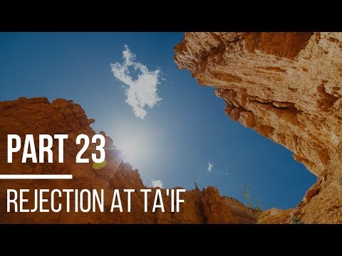 Seerah #23: Rejection by the People of Ta'if | Life of Prophet Muhammad