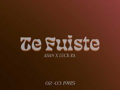 ASAN, Luck Ra - Te fuiste (Trailer Oficial)