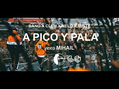 BANO x CLEM x NELO x MINTE - A PICO Y PALA [VIDEOCLIP]