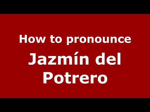 How to pronounce Jazmín del Potrero (Mexico/Mexican Spanish) - PronounceNames.com