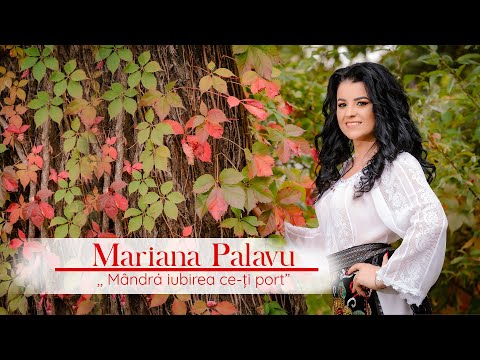 Mariana Palavu - Mândră iubirea ce-ti port!