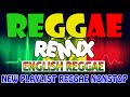 NONSTOP REGGAE REMIX REGGAE REMIX NONSTOP OLD REGGAE SONGS RELAXING REGGAE PLAYLIST 2022