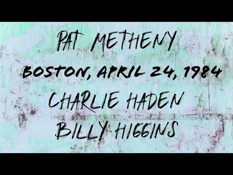 Pat Metheny - Charlie Haden - Billy Higgins - April 25, 1984 - The Paradise, Boston, Massachusetts