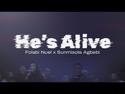 Folabi Nuel, Sunmisola Agbebi - He's Alive (Official Video)