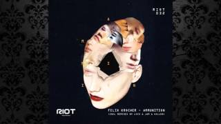 Felix Kröcher - Ammunition (Loco & Jam Remix) [RIOT RECORDINGS]