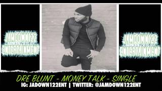 Dre Blunt - Money Talk - Audio [KEF Records] - 2014