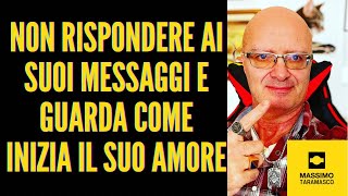 NON RISPONDERE AI SUOI MESSAGGI e GUARDA COME INIZIA IL SUO AMORE