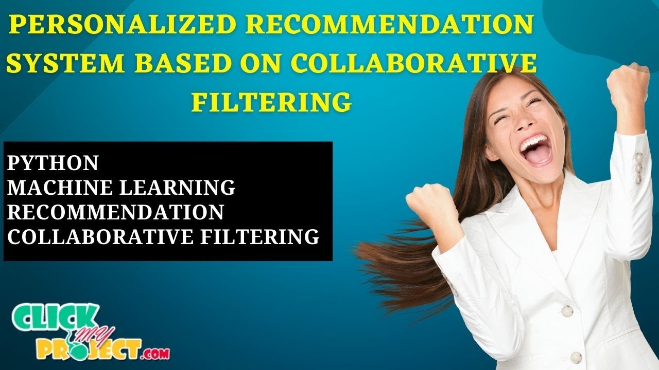 Python Machine Learning Project - Personalized Recommendation System - ClickMyProject