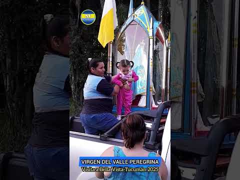 VISITA DE NTRA SRA DEL VALLE PEREGRINA A BELLA VISTA, TUCUMÁN 2025