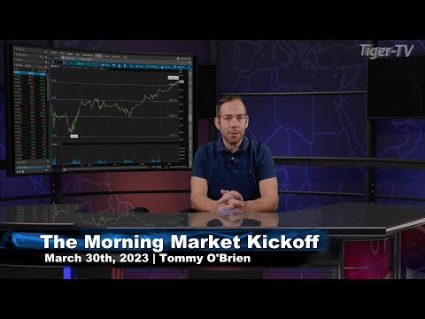 March 30th, The Morning Market Kickoff with Tommy O'Brien on TFNN - 2023