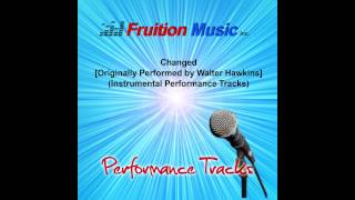 Changed (Low Key) [Originally Performed by Walter Hawkins] [Instrumental Track]