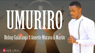 UMURIRO by Bishop Gafaranga ft Annette Murava & Martin (Official Lyrics Video)