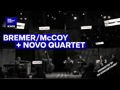 Bremer/McCoy & Novo Quartet // Tusmørke & Mit Hjerte (Live at Sommerscenen)